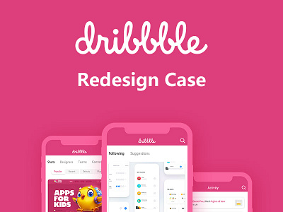 Dribbble App Redesign Case case