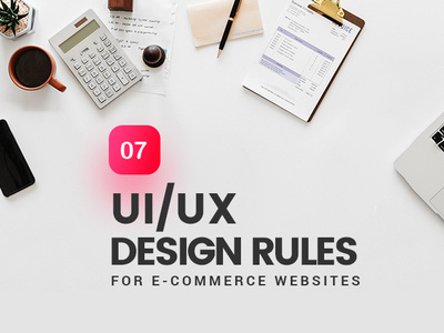 7 UI/UX Design Rules for e-Commerce Websites banner blog cover design rules ecommerce ecommerce app graphic design guidelines uidesign ux design website