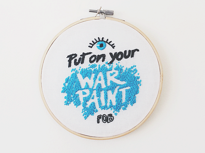 Put On Your War Paint design embroidery eye fabric fiber handlettering handmade illustration lettering stitches type typography