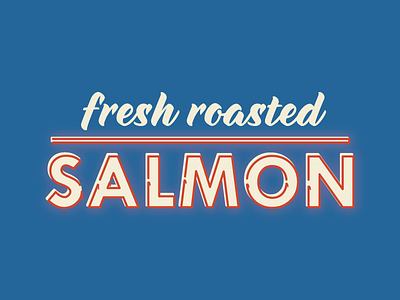Fresh Roasted Salmon delisia neon tw cent bold type
