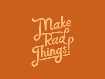 Make rad things!
