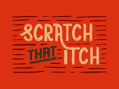 Scratch that itch