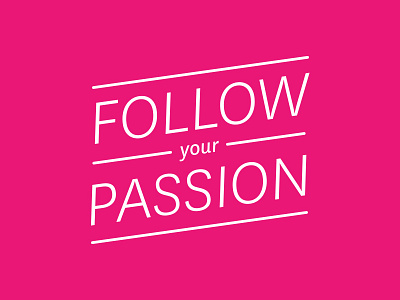 Follow your passion inspiration motivation pink typography