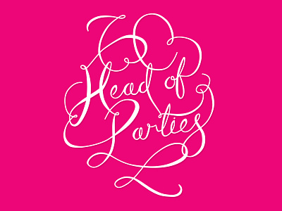 Head of Parties hand lettering lettering script swashes typography