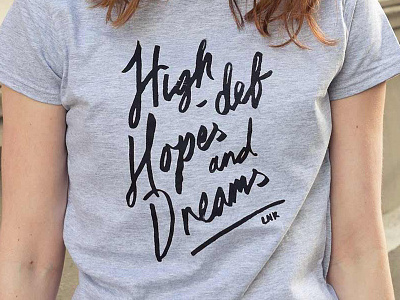 High-def hopes and dreams apparel brush pen hand lettering lettering script t shirt t shirt design typography