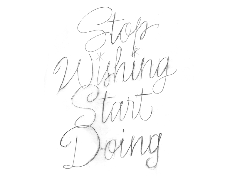 Stop Wishing Start Doing calligraphy drawing gif lettering typography