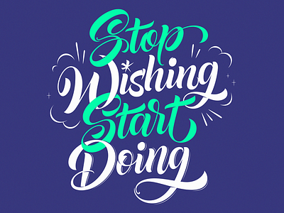 Stop Wishing Start Doing Final calligraphy drawing lettering typography