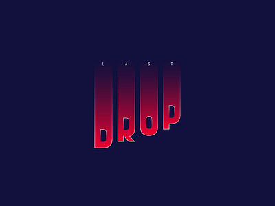 Last DROP art creative design drop flat icon meaning minimal minimalist new typography vector words