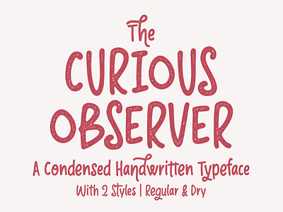 Curious Observer | A Condensed Handwritten Typeface condensed font font design font foundry fun hand lettered type typedesign typeface typeface design