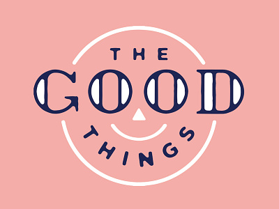 The Good Things circle custom face good happy lettering smile triangle type