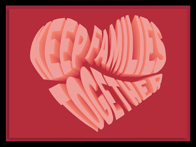 Keep Families Together graphic design illustration political art political poster poster
