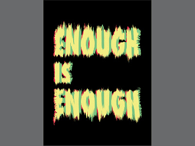 Enough is Enough graphic design illustration political art political poster poster