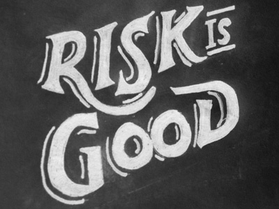 Risk is Good distress lettering mantra motto type