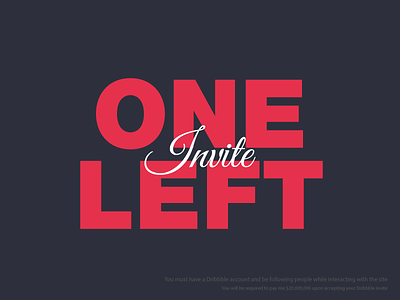 One Dribbble Invite Left cursive debut dribbble fine invitation invite print small type typography welcome