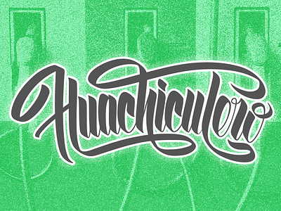 Huachicol calligraphy design green huachicoleros lettering lettering art mexico mexico city typography vector