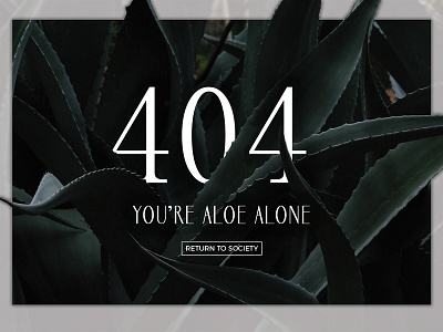 You're Aloe Alone 404 page 404 404 error 404 error page 404 page daily ui daily ui 008 daily ui challenge dailyui error page interface modern plant typography ui user experience user interaction user interface ux web web design