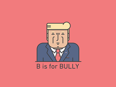 B is for Bully bully illustration trump