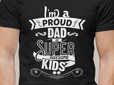 T shirt I'm a Proud DAD of Super Awesome Kids Gifts Dad Kids amazon awesome business dad design dribbble exclusive gifts illustration kids modern proud simple super tshirt