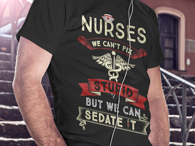 Tshirt nurses we can't fix stupid but we can sedate it awesome business design exclusive illustration illustratior nurses photoshop stupid signs tshirt design tshit