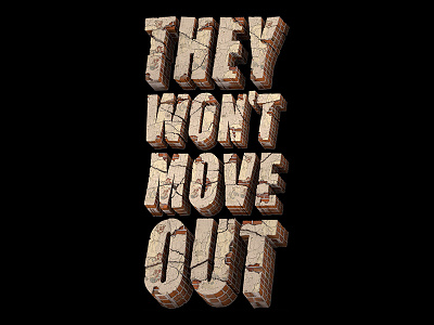 They won't move out 3d brick and mortar design font illustration lettering rendering typography