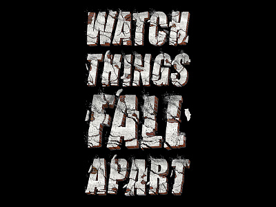 Watch things fall apart 3d brick and mortar design font illustration lettering rendering typography