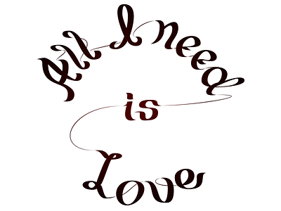 All I Need is Love Calligraphy calligraphy circle hairline illustrator inscription lettering love vector