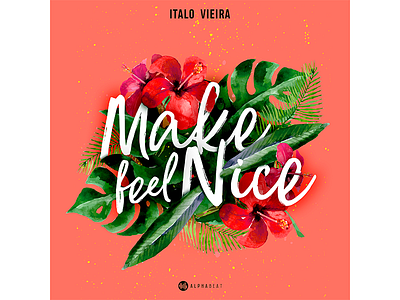 SINGLE | Make feel Nice art collage collors colors design eletronic floers leaf music nice psd single single art single cover song spotify summer tropical