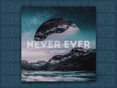 SINGLE | Never Ever art blue collage collageart colors cover cover art design edm eletronic ep cover moon music psd single single art single cover sky song spotify