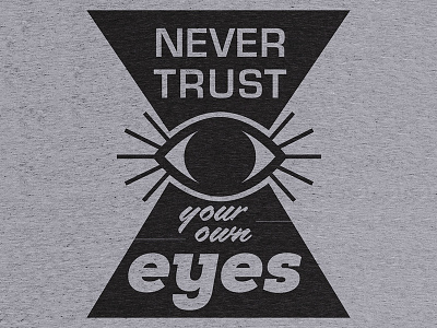 Never Trust Your Own Eyes illustration tee tshirt type typedesign typography