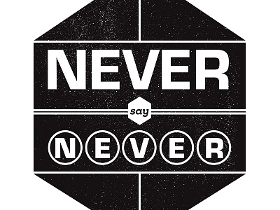 Never say Never illustration poster quote typography