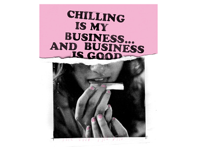 Chilling is my business collage illustration