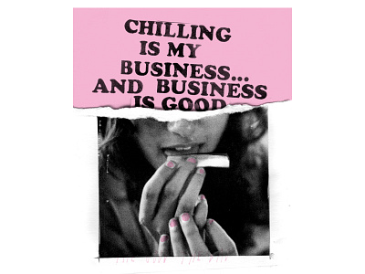 Chilling is my business