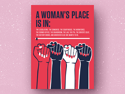A Woman’s Place Is In: fist graphic design politics poster power red white and blue screenprint women empowerment