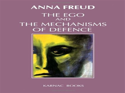 Ego and the Mechanisms of Defense (The Writings of Anna Freud
