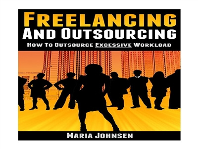 Freelancing And Outsourcing-How to Outsource Excessive Worklo