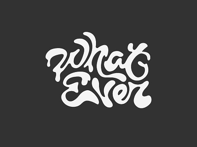 Whatever II calligraphy design digitalart illustration lettering logo typography vector