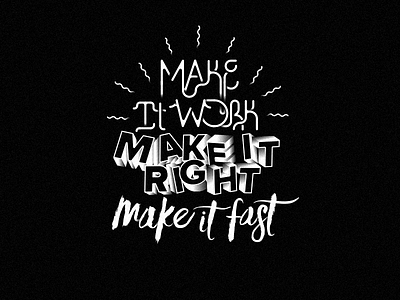 "Make It Work. Make It Right. Make It Fast" black and white make it fast make it right make it work quote rails type typography ui ux