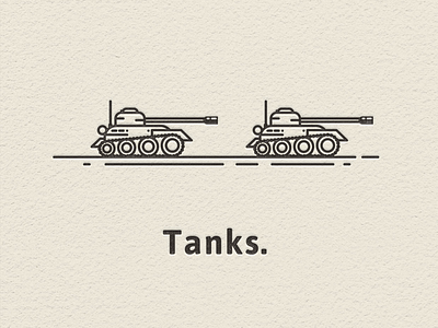 Tanks.