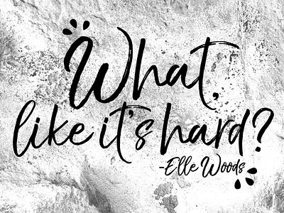 What, like it's hard? black and white elle woods graphic design grayscale legally blonde typography