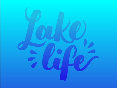 Lake Life hand drawn hand lettering lake letterer lettering script script lettering tshirt typography vector vector lettering