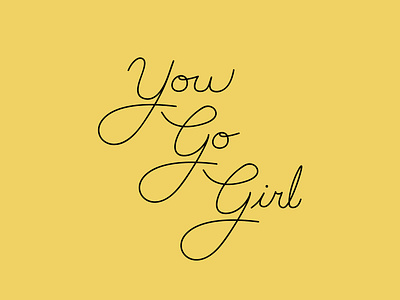 You Go Girl design handlettering internationalwomensday lettering typography women write