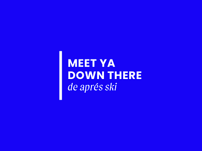 Meet Ya Down There — Apres Ski