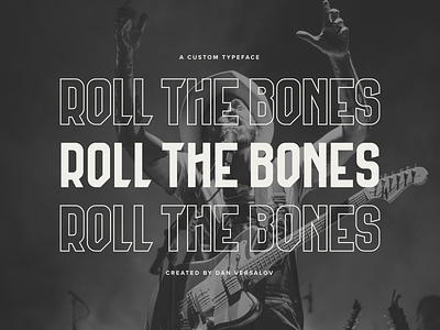Roll The Bones: A Custom Typeface concert custom type design indie rock rock type southern type type typography