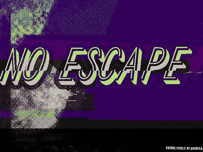 NO ESCAPE america escape glitch halftone no escape pixels texture type