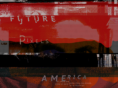 Future Pixels of America #12 america design future future pixels of america glitch grunge pixels texture weird