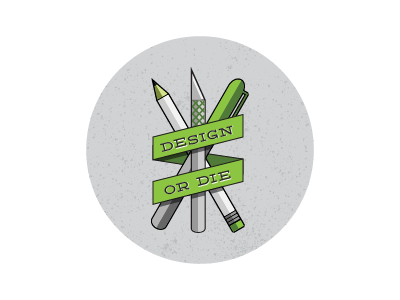 Design or Die button design or die exacto green illustration pencil