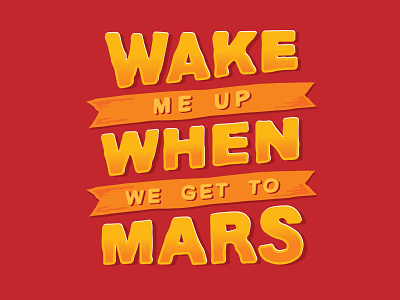 Wake Me Up When We Get To Mars graphic design hand-lettered lettering mars print design product design space type typography