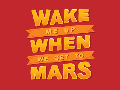 Wake Me Up When We Get To Mars graphic design hand lettered lettering mars print design product design space type typography