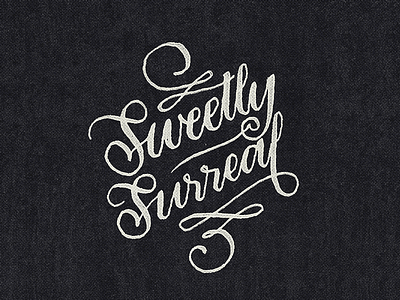 Sweetly Surreal calligraphy letter lettering type typography