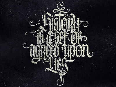 History is a set of agreed upon lies calligraphy clothing lettering monogram typography